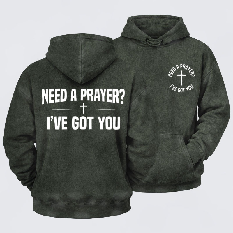 Washed Hoodie  - Need A Prayer I've Got You   