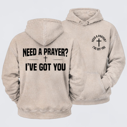 Washed Hoodie  - Need A Prayer I've Got You   