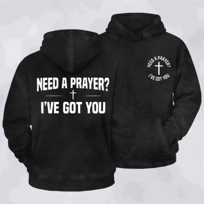 Washed Hoodie  - Need A Prayer I've Got You   