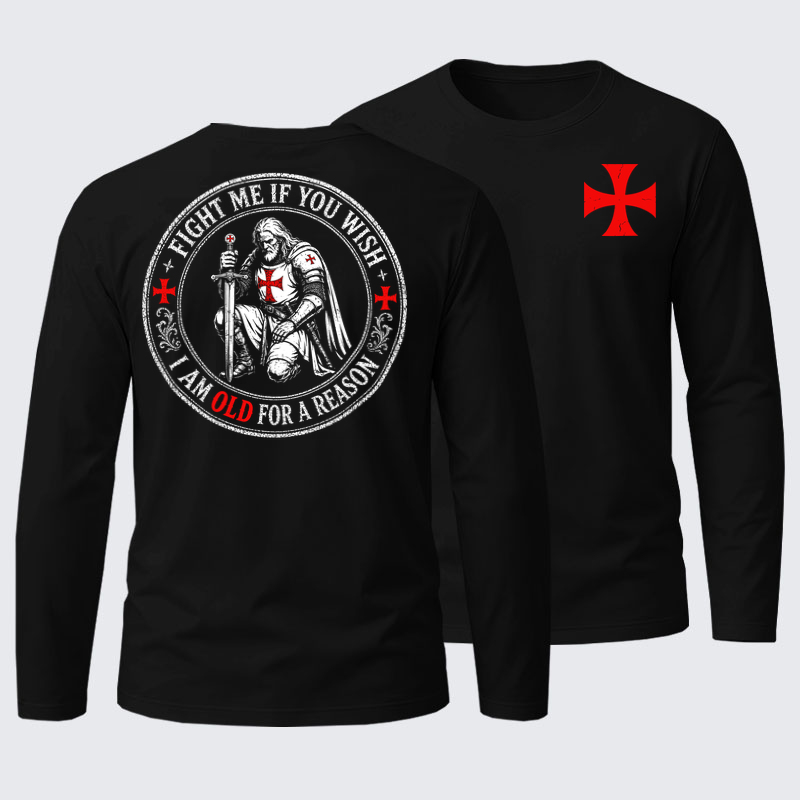 Long Sleeve Cotton Tee - Fight Me If You Wish I Am Old For A Reason