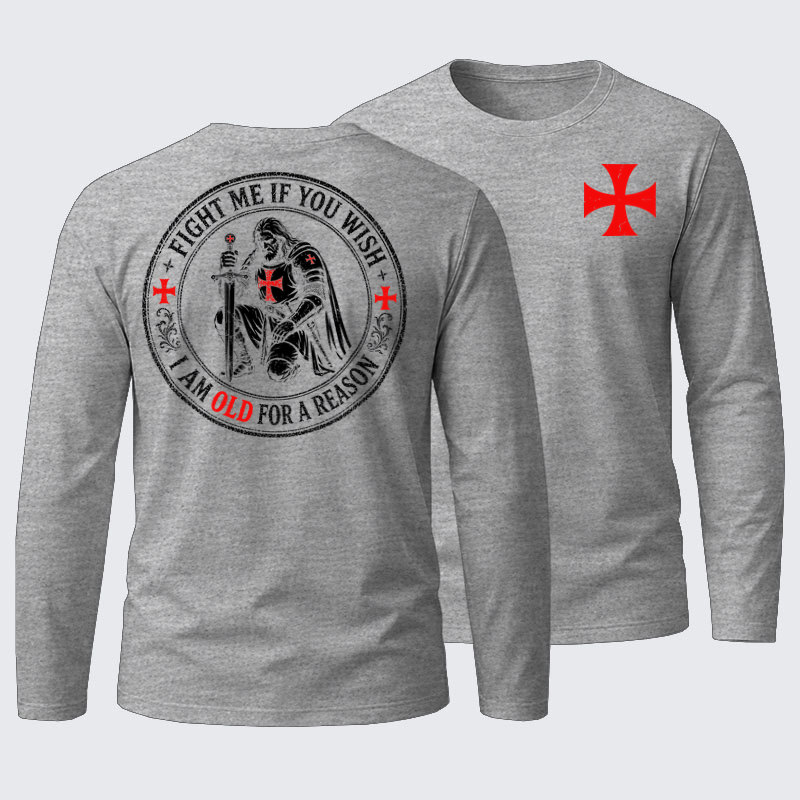 Long Sleeve Cotton Tee - Fight Me If You Wish I Am Old For A Reason