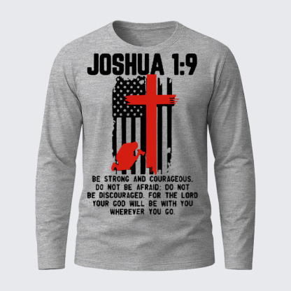 Joshua 1:9 Jesus God  Christian Cotton Long Sleeve T-Shirt