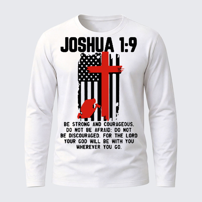 Joshua 1:9 Jesus God  Christian Cotton Long Sleeve T-Shirt