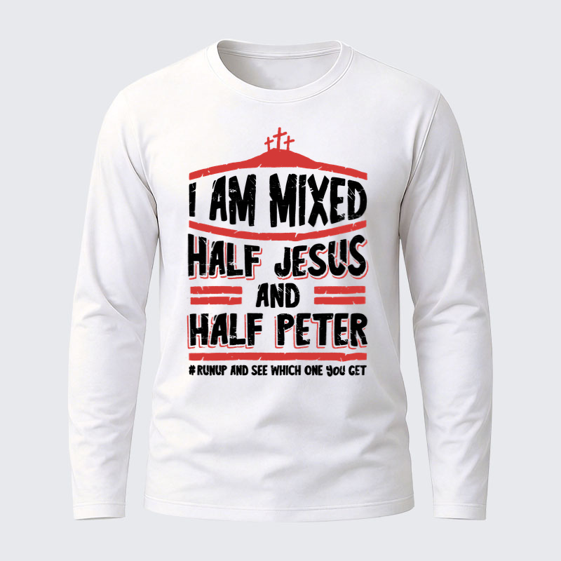 I Am Mixed Half Jesus And Half Peter Jesus God Christian Cotton Long Sleeve T-Shirt