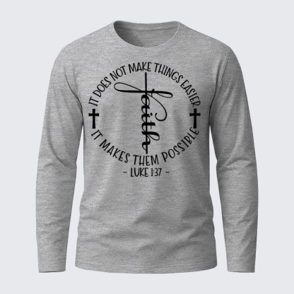 Luke 1 ：37 It Does Not Make Things Easier It Make Them Possible Jesus God Christian Cotton Long Sleeve T-Shirt