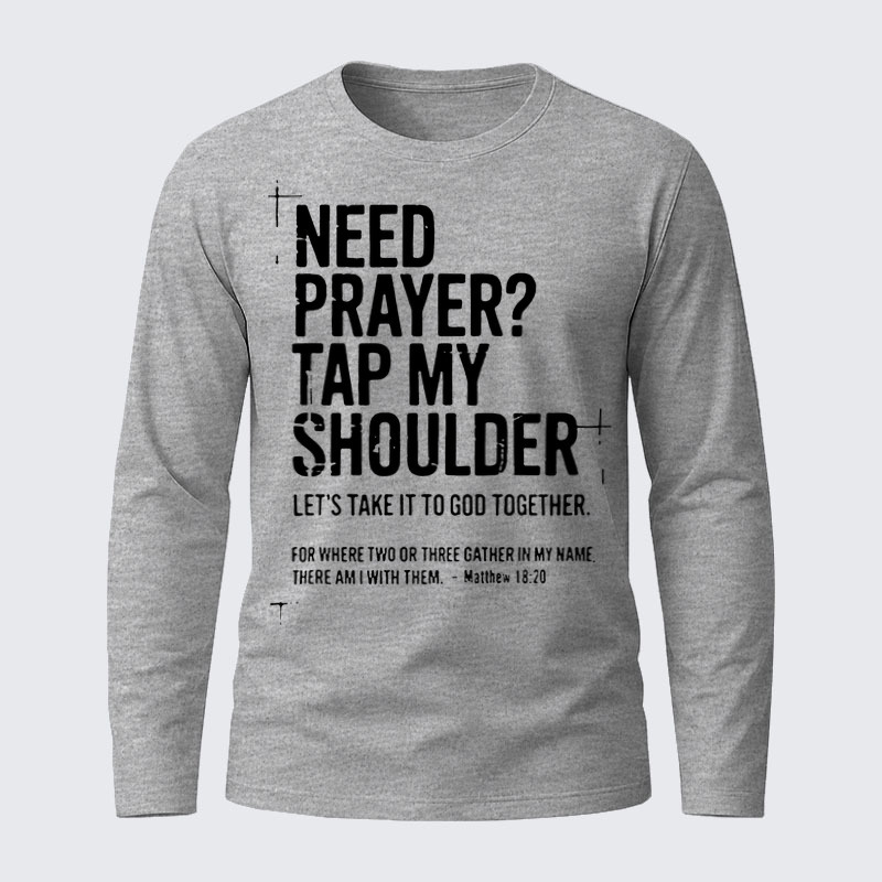 Need Prayer Tap My Shoulder  Jesus God Christian Cotton Long Sleeve T-Shirt-soulsbelief