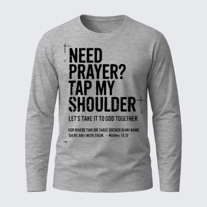 Need Prayer Tap My Shoulder  Jesus God Christian Cotton Long Sleeve T-Shirt
