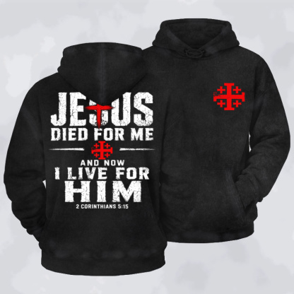 Washed Hoodie - Jesus Died For Me And Now I Live For Him