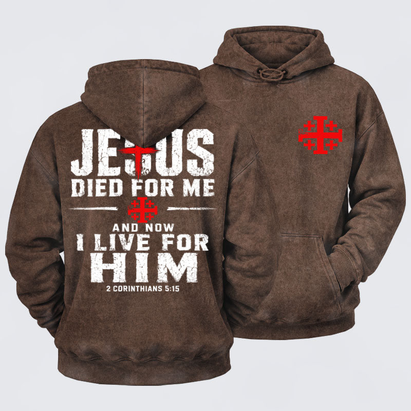 Washed Hoodie - Jesus Died For Me And Now I Live For Him