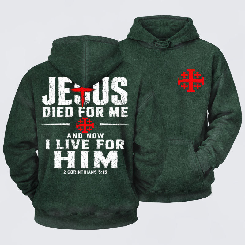 Washed Hoodie - Jesus Died For Me And Now I Live For Him