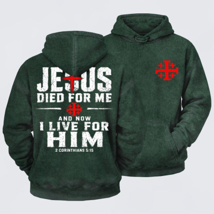 Washed Hoodie - Jesus Died For Me And Now I Live For Him