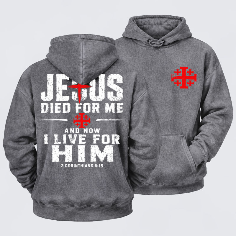 Washed Hoodie - Jesus Died For Me And Now I Live For Him
