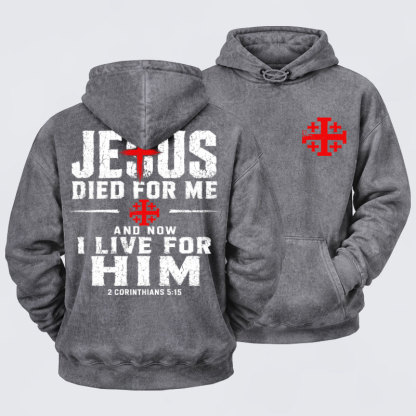 Washed Hoodie - Jesus Died For Me And Now I Live For Him