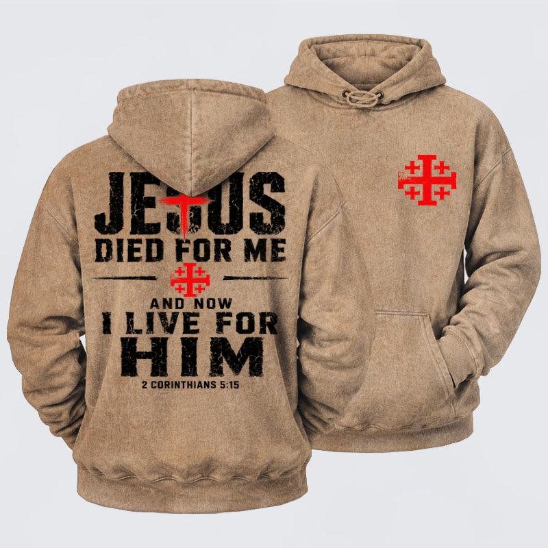 Washed Hoodie - Jesus Died For Me And Now I Live For Him