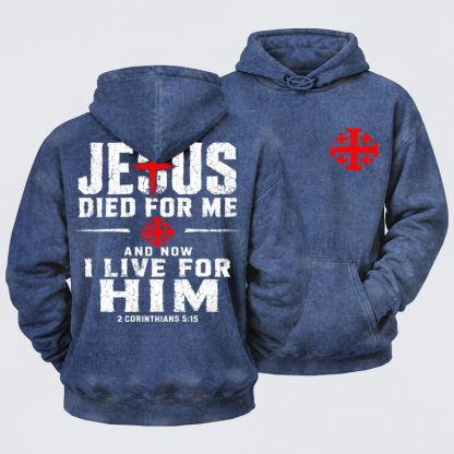 Washed Hoodie - Jesus Died For Me And Now I Live For Him