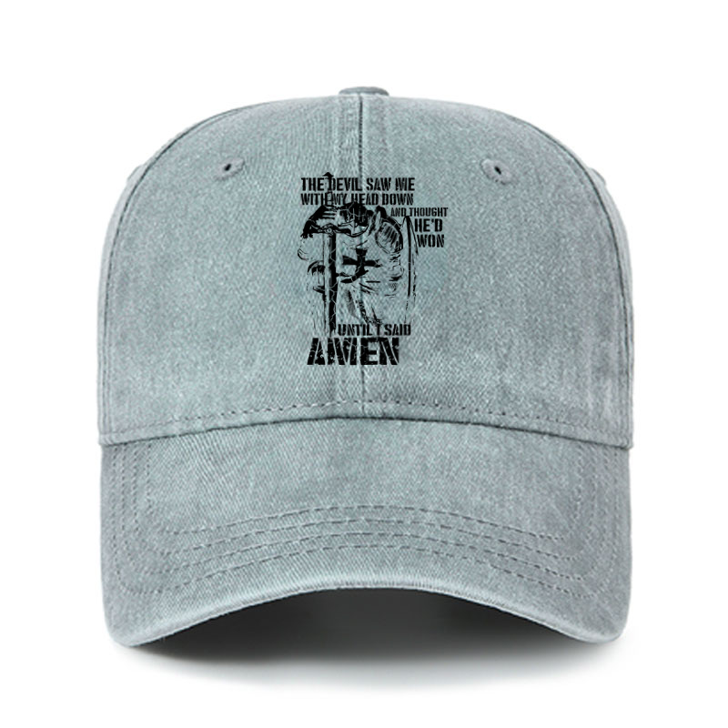 Heritage Washed Cap - The Devil Saw Me with My Head Down and Thought He'd Won Until I Said Amen