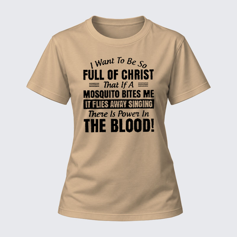 Women's T-shirts –I Want to Be So Full Of Christ Cotton 