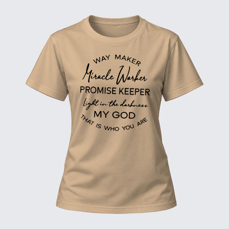 Women's T-shirts –Way Maker Miracle Worker Promise Keeper Light In The Darkness My God That Is Who You Are T-Shirt