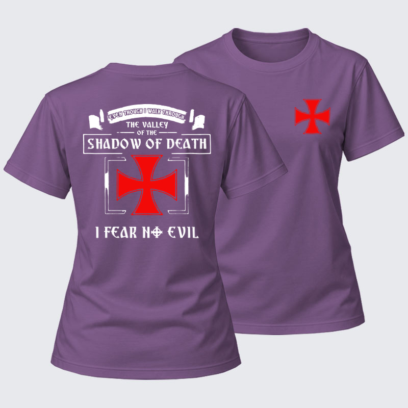 Women's T-shirts   -  Even Though I Walk Through The Valley Of The Shadow Of Death, I Fear No Evil.
