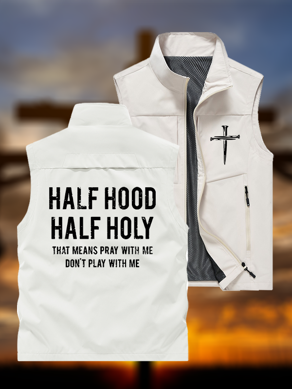 Half Hood Half Holy That Means Pray With Me Don't Play With Me Jesus God Christian Outdoor Quick-dry Vest