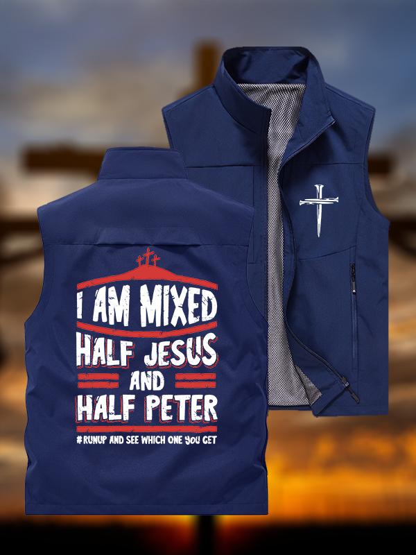 I Am Mixed Half Jesus And Half Peter Jesus God Christian Outdoor Quick-dry Vest