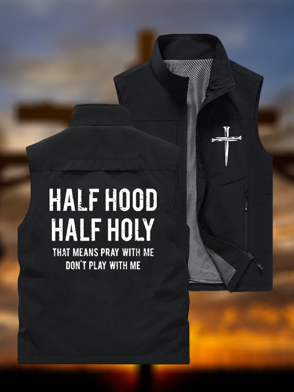 Half Hood Half Holy That Means Pray With Me Don't Play With Me Jesus God Christian Outdoor Quick-dry Vest