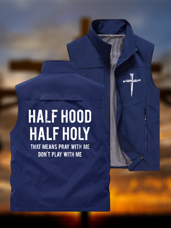 Half Hood Half Holy That Means Pray With Me Don't Play With Me Jesus God Christian Outdoor Quick-dry Vest