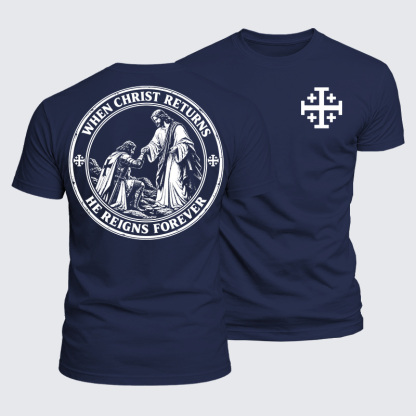 Luxe Mercerized Cotton Tee - When Christ Returns ，He Reigns Forever