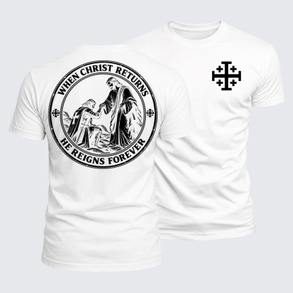 Luxe Mercerized Cotton Tee - When Christ Returns ，He Reigns Forever