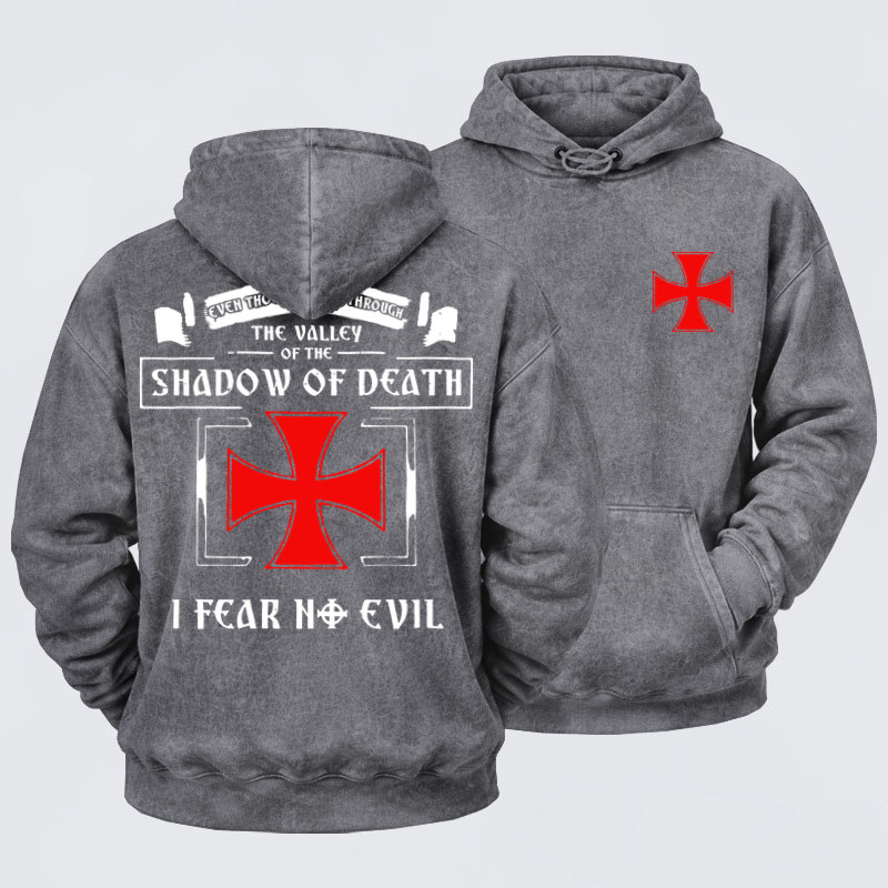 Washed Hoodie     Even Though I Walk Through The Valley Of The Shadow Of Death, I Fear No Evil.