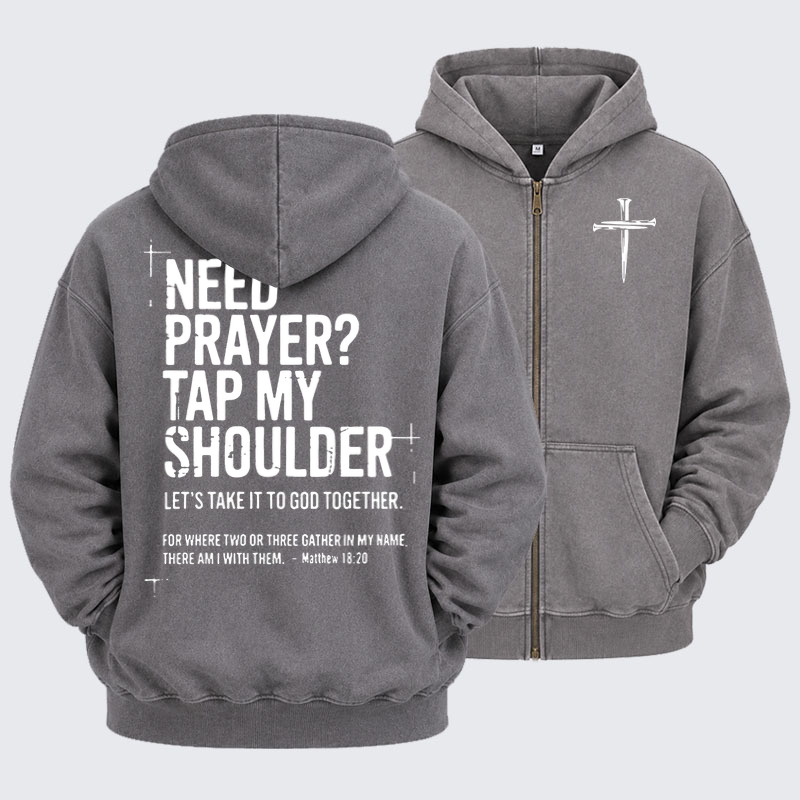 Washed Zip-Up Hoodie - Need Prayer Tap My Shoulder   