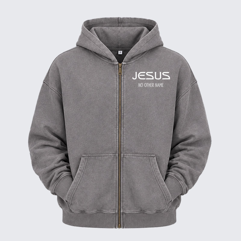 Washed Zip-Up Hoodie -Jesus No Other Name   