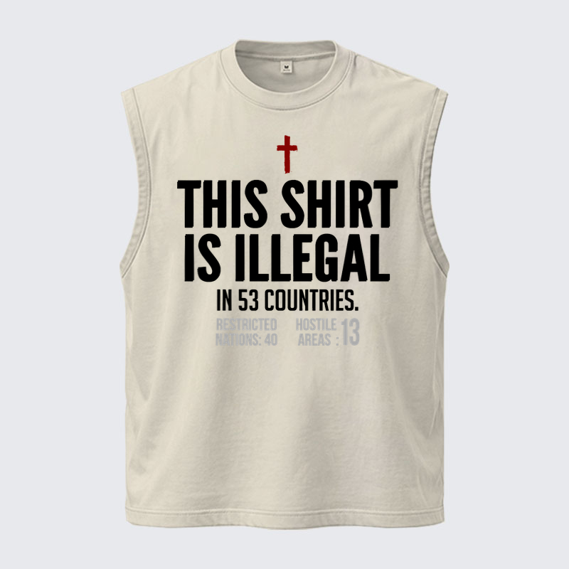 Washed Tanks   - This Shirt is Illegal   