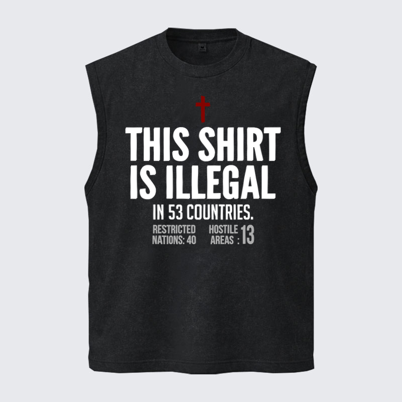 Washed Tanks   - This Shirt is Illegal   