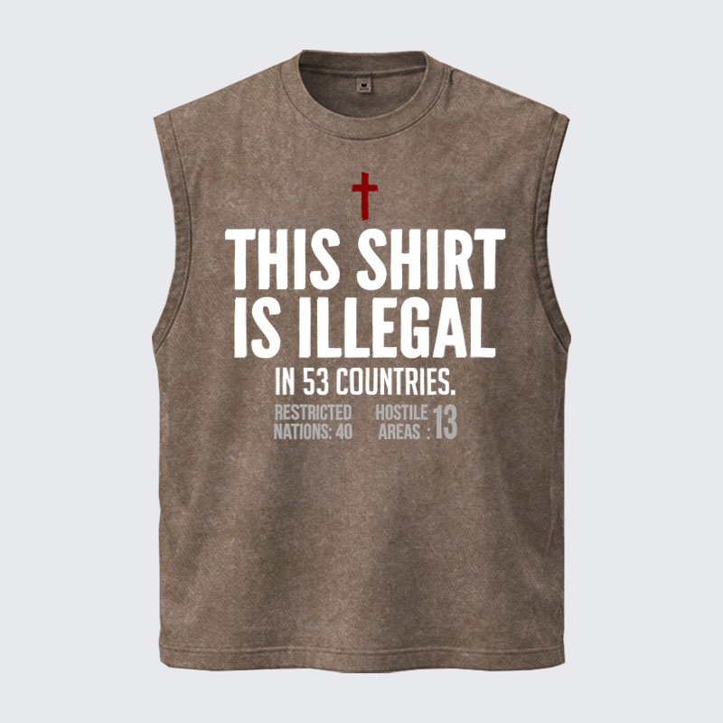 Washed Tanks   - This Shirt is Illegal   