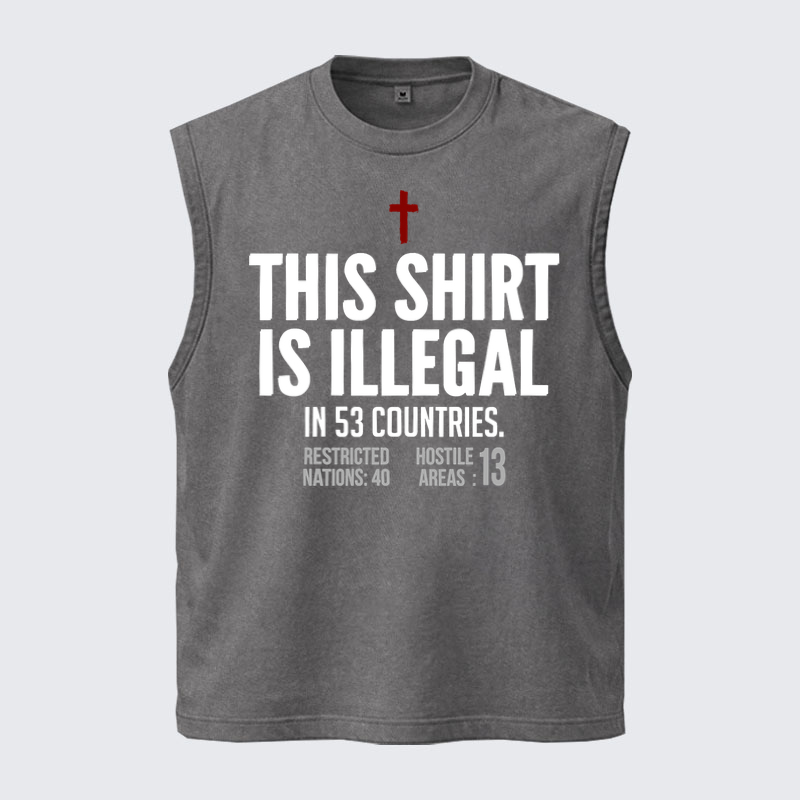 Washed Tanks   - This Shirt is Illegal   