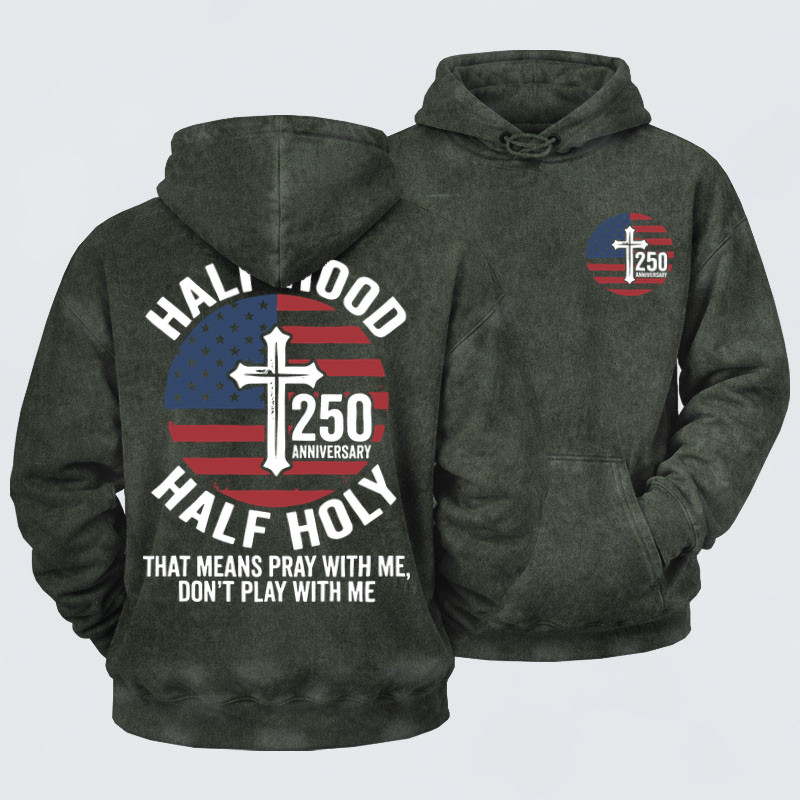 Washed Hoodies-Half Hood Half Holy That Means Pray With Me Don't Play With Me