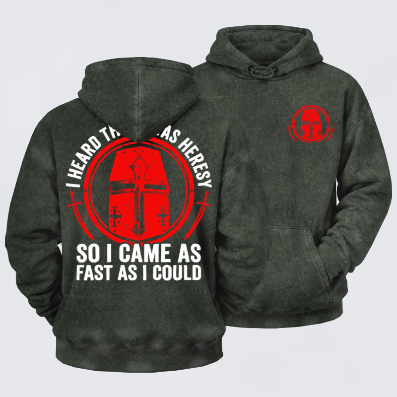 Washed Hoodies- I Heard There Was Heresy... So I Came As Fast As I Could Crusader Joke