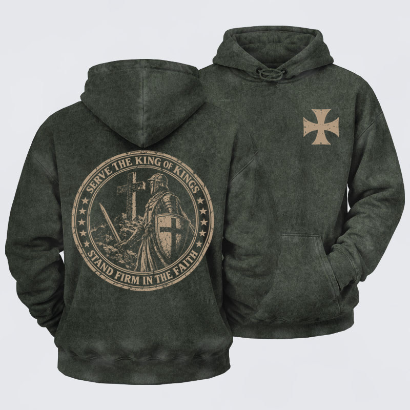 Washed Hoodies-Serve The King Of Kings，Stand Firm In The Faith