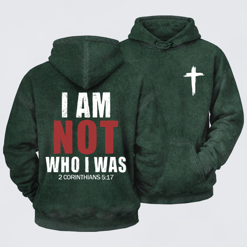Washed Hoodies- I Am Not Who I Was 