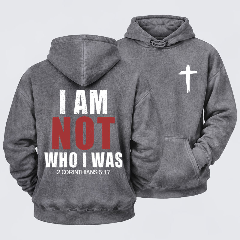 Washed Hoodies- I Am Not Who I Was 