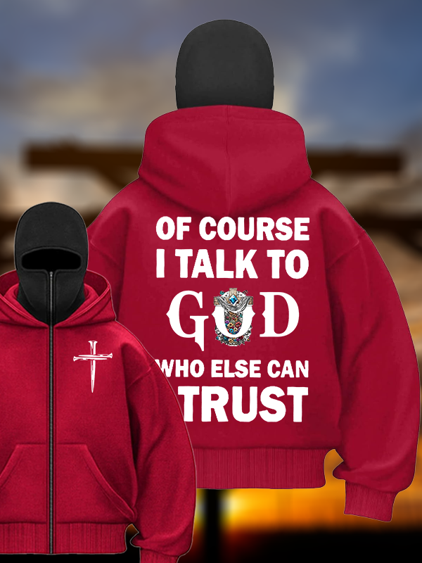 Of Course I Talk To God Who Else Can I Trust Jesus God Christian Double Hooded Balaclava Hoodie