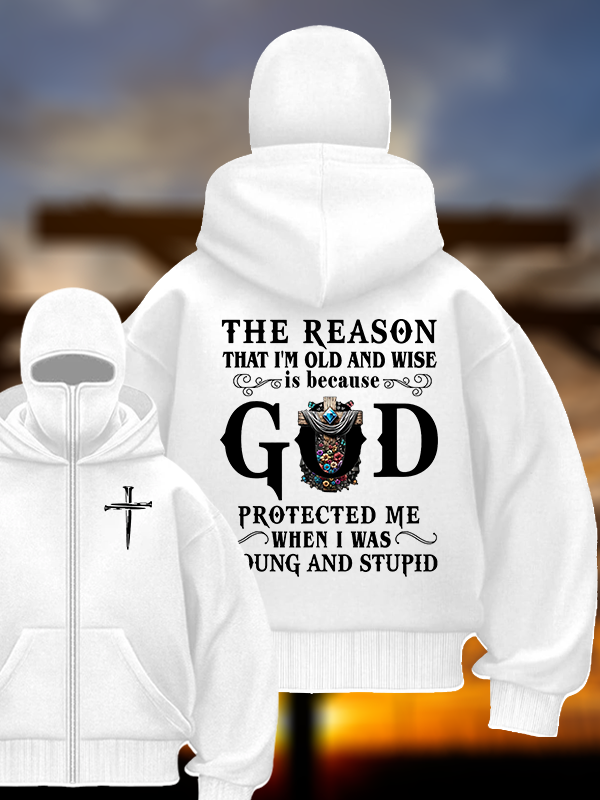 The Reason That I'm Old And Wise Is Because God Protected Me When I Was Young And Stupid Jesus God Christian Double Hooded Balaclava Hoodie