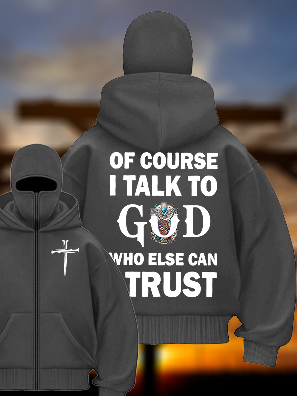 Of Course I Talk To God Who Else Can I Trust Jesus God Christian Double Hooded Balaclava Hoodie