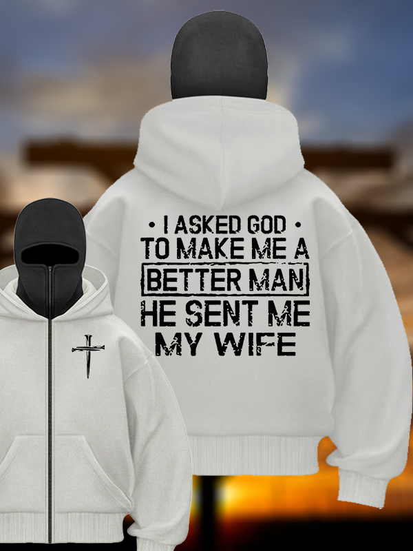 I Asked God To Make Me A Better Man He Sent Me My Wife Jesus God Christian Double Hooded Balaclava Hoodie