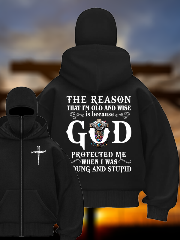 The Reason That I'm Old And Wise Is Because God Protected Me When I Was Young And Stupid Jesus God Christian Double Hooded Balaclava Hoodie