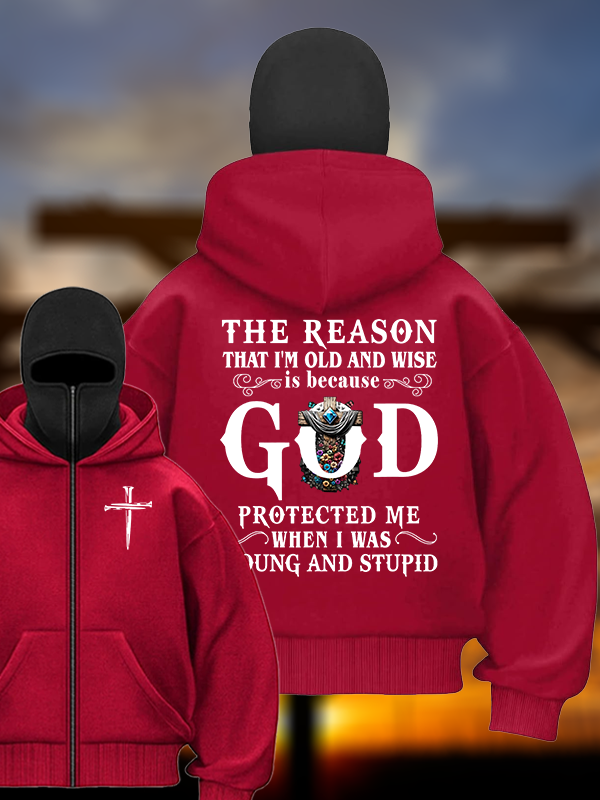 The Reason That I'm Old And Wise Is Because God Protected Me When I Was Young And Stupid Jesus God Christian Double Hooded Balaclava Hoodie
