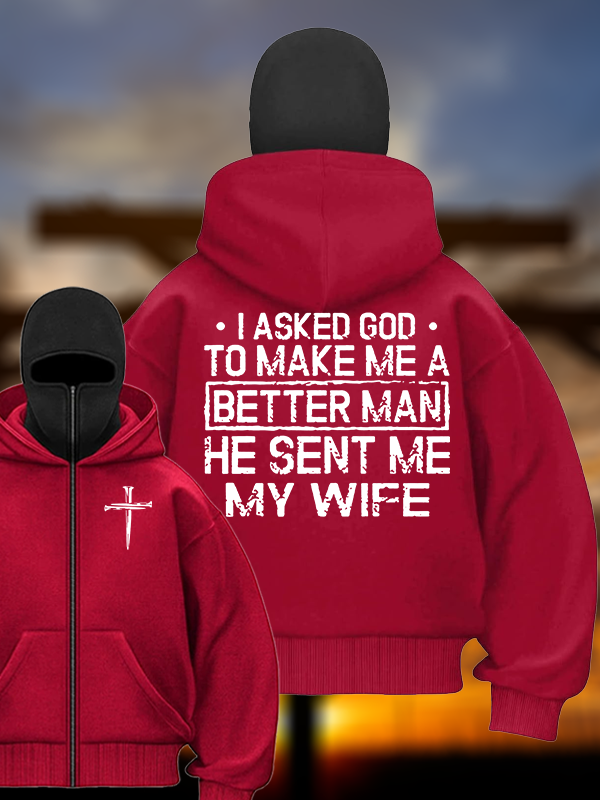 I Asked God To Make Me A Better Man He Sent Me My Wife Jesus God Christian Double Hooded Balaclava Hoodie