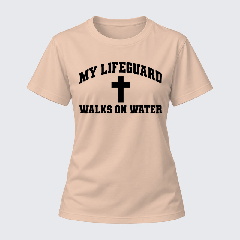 Women's T-shirts –My Lifeguard Walks on Water Women's T-shirt