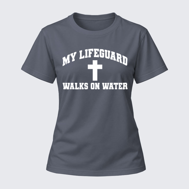 Women's T-shirts –My Lifeguard Walks on Water Women's T-shirt